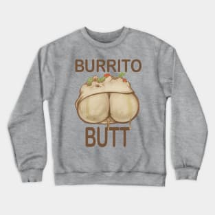 Burrito Butt Crewneck Sweatshirt